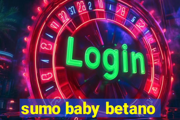 sumo baby betano